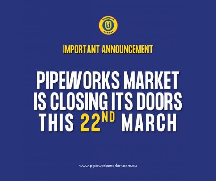 Pipeworks Market - Permanently Closed