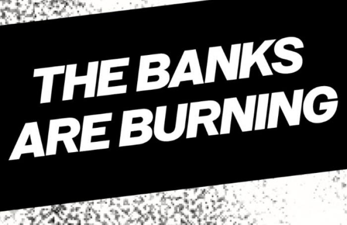The Banks are Burning