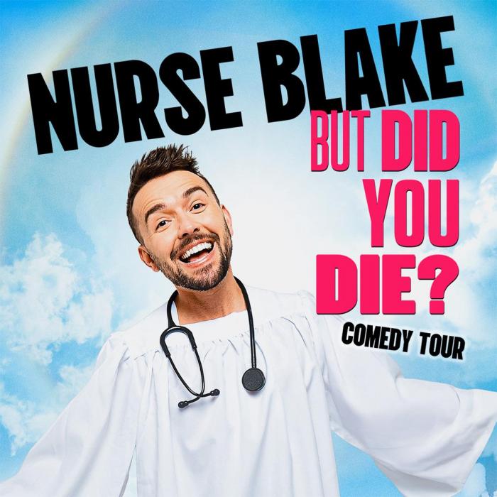 Nurse Blake BUT DID YOU DIE? Comedy Tour