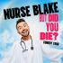 View Nurse Blake BUT DID YOU DIE? Comedy Tour