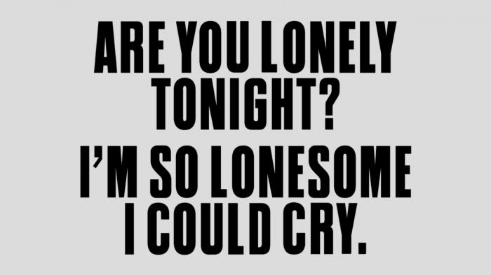 Are you lonely tonight? I'm so lonesome I could cry.