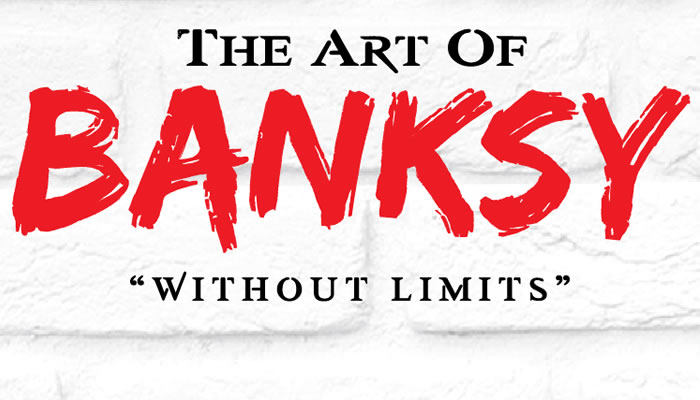 The Art of Banksy: Without Limits