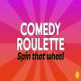 View Event: Comedy Roulette - Spin That Wheel