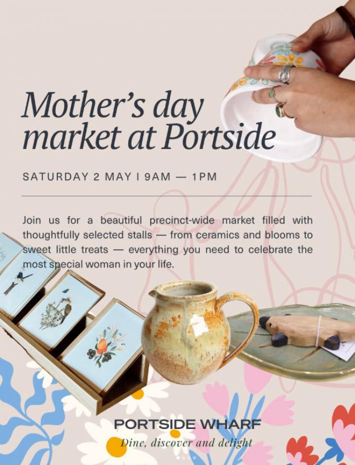 Portside Wharf's Mother's Day Market is here!