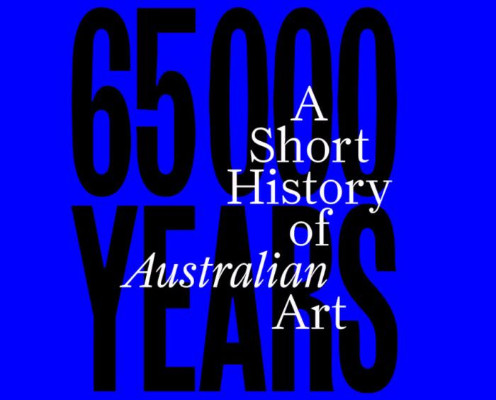 65,000 Years: A Short History of Australian Art