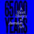 65,000 Years: A Short History of Australian Art