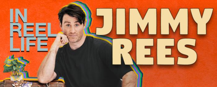 Jimmy Rees | In Reel Life Jimmy Rees | In Reel Life