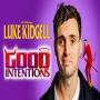 View Luke Kidgell: Good Intentions