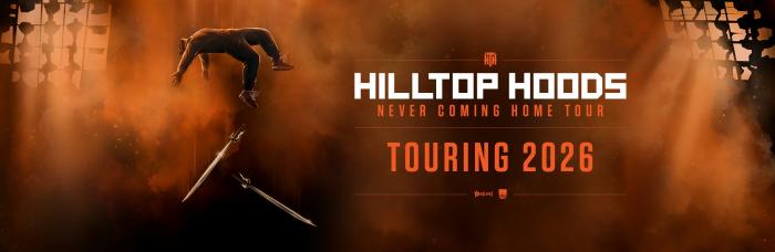 Hilltop Hoods | 2026 Never Coming Home Tour
