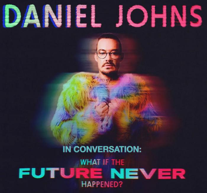 Daniel Johns In Conversation: What If The Future Never Happened? Daniel Johns In Conversation: What If The Future Never Happened?