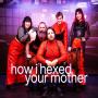 How I Hexed Your Mother
