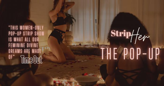 Strip Her - The Pop Up | Women-Only Strip Show