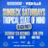 Sun Deck Saturday's: Tropical State of Mind
